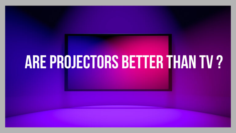 are projectors better than tv