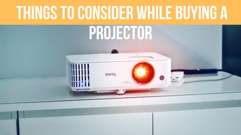 WHAT TO LOOK FOR IN A PROJECTOR